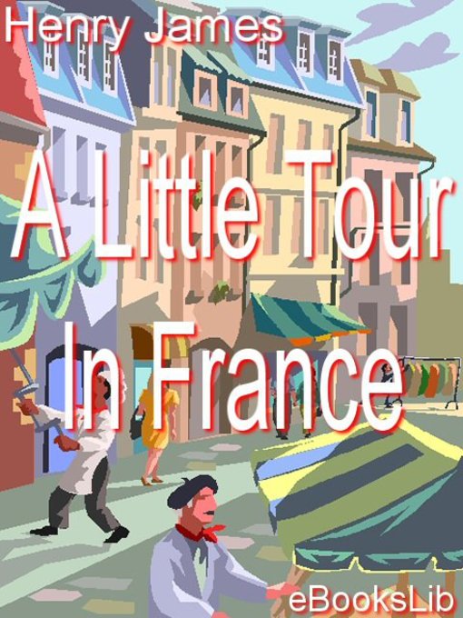 Title details for A Little Tour In France by Henry James - Available